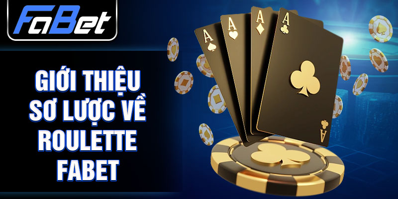 Giới thiệu sơ lược về Roulette Fabet