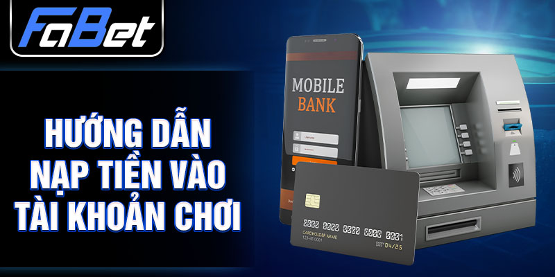 Hướng dẫn nạp tiền vào tài khoản chơi