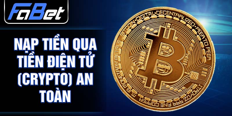 Nạp tiền qua tiền điện tử (Crypto) an toàn